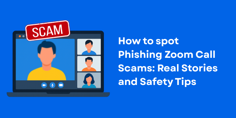 How to spot Phishing Zoom Call Scams: Real Stories and Safety Tips