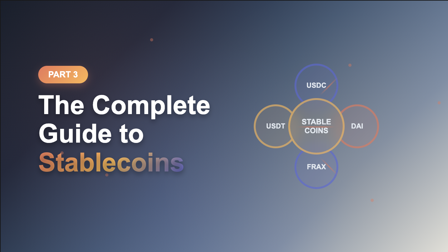 Decentralized Finance Part 3: The Complete Guide to Stablecoins