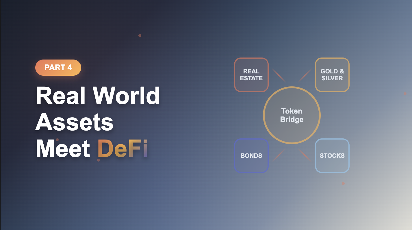 Decentralized Finance Part 4: Real World Assets Meet DeFi