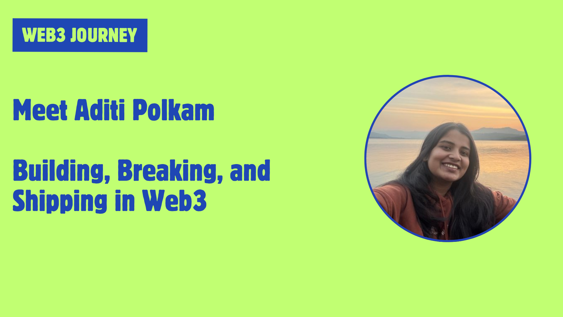 Meet Aditi Polkam: Building, Breaking, and Shipping in Web3